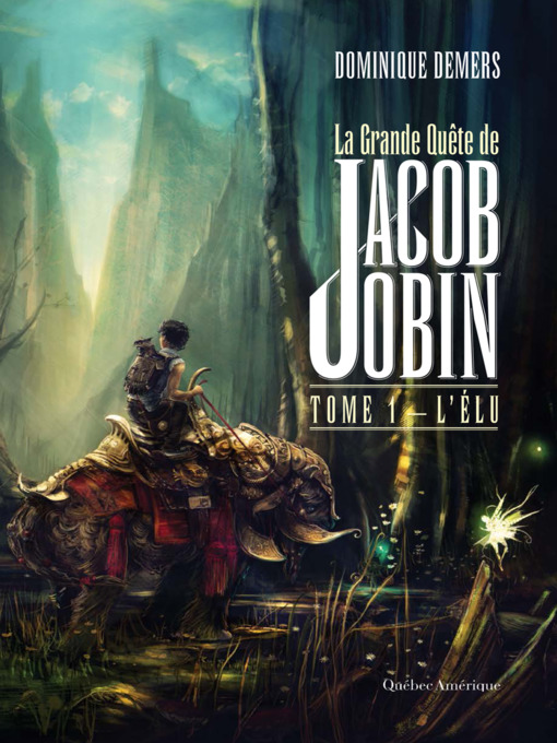 Title details for La Grande Quête de Jacob Jobin (Tome 1) by Dominique Demers - Available